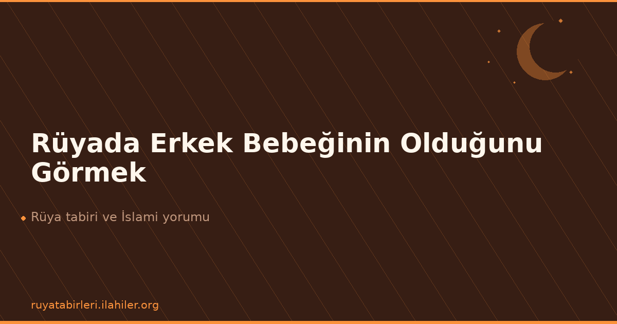 Rüyada Erkek Bebeğinin Olduğunu Görmek