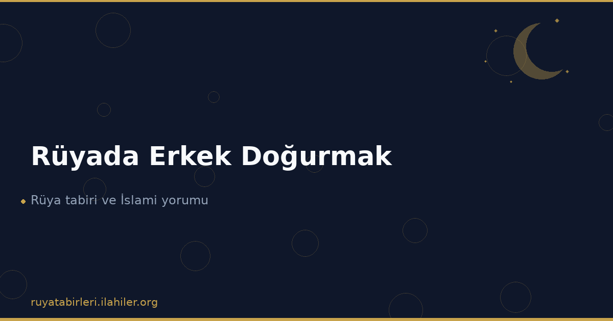 Rüyada Erkek Doğurmak