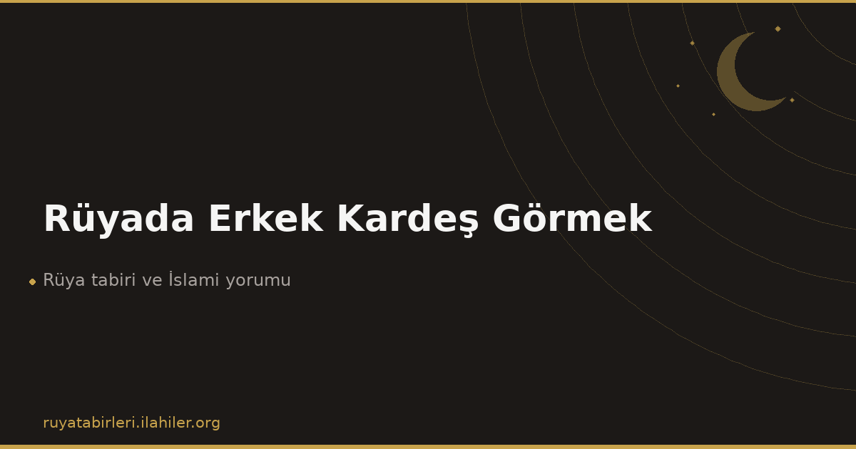 Rüyada Erkek Kardeş Görmek