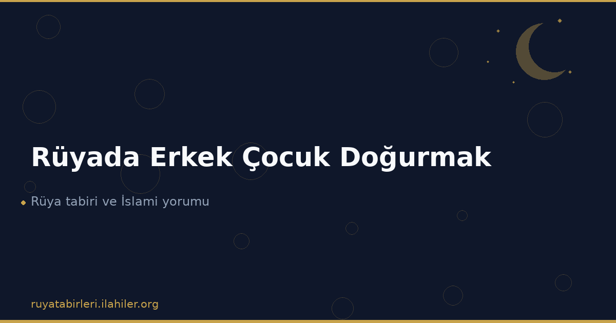 Rüyada Erkek Çocuk Doğurmak