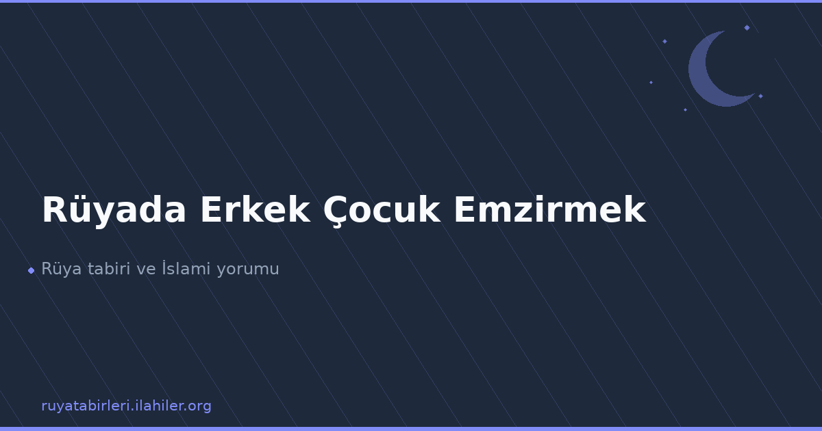 Rüyada Erkek Çocuk Emzirmek