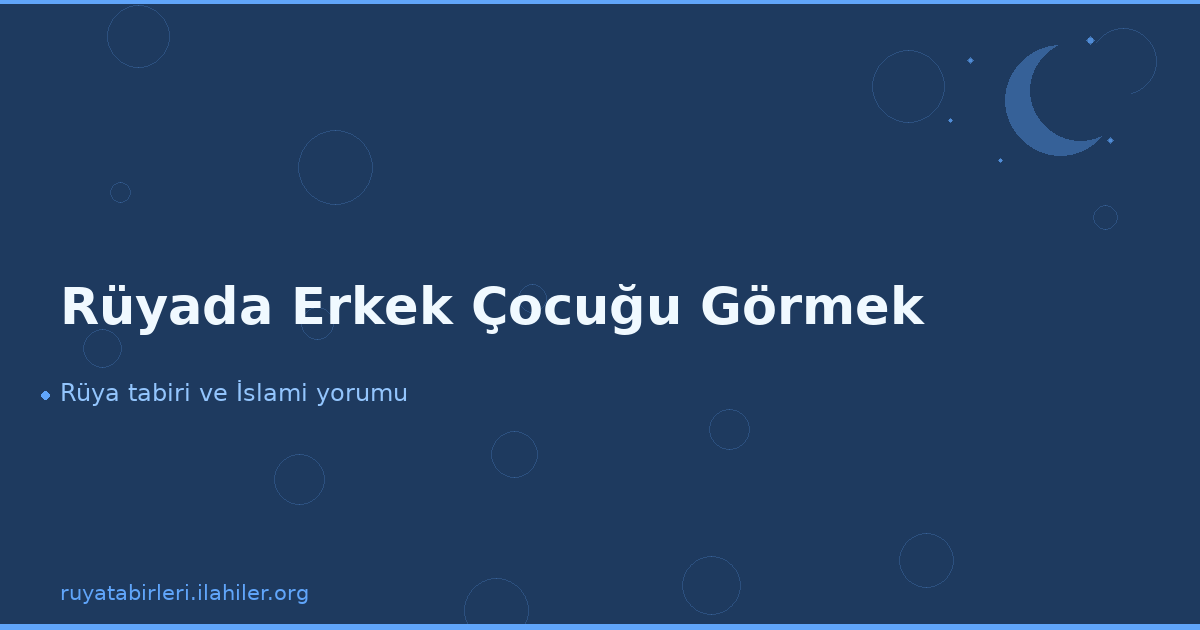 Rüyada Erkek Çocuğu Görmek