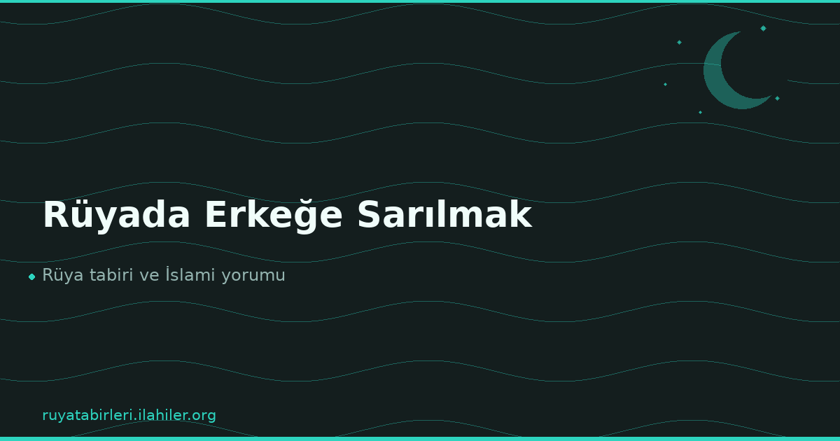Rüyada Erkeğe Sarılmak