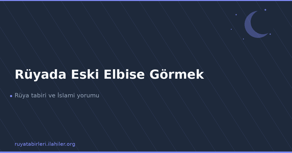 Rüyada Eski Elbise Görmek