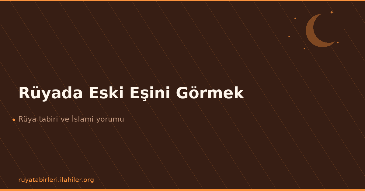 Rüyada Eski Eşini Görmek