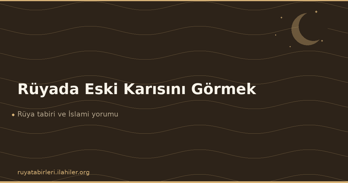 Rüyada Eski Karısını Görmek