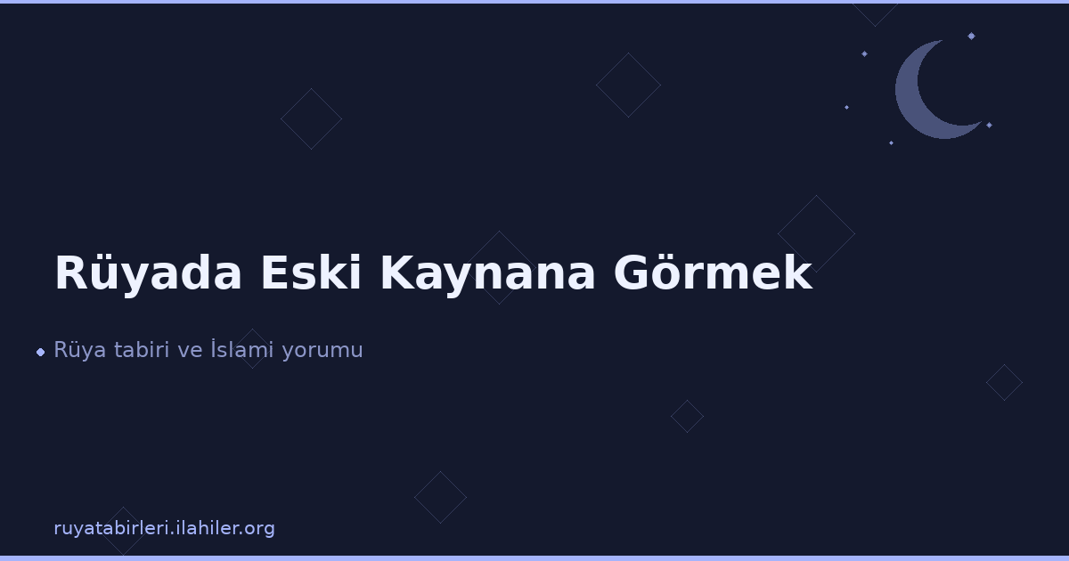 Rüyada Eski Kaynana Görmek