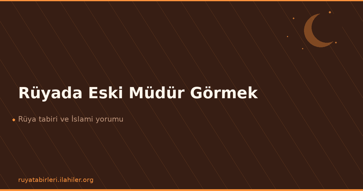 Rüyada Eski Müdür Görmek