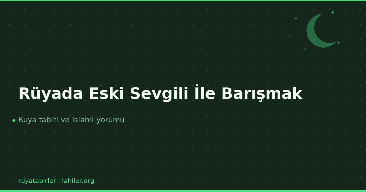 Rüyada Eski Sevgili İle Barışmak
