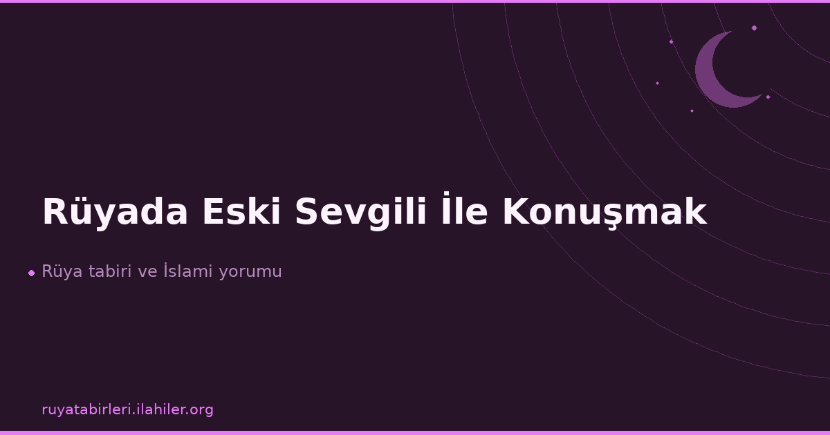 Rüyada Eski Sevgili İle Konuşmak