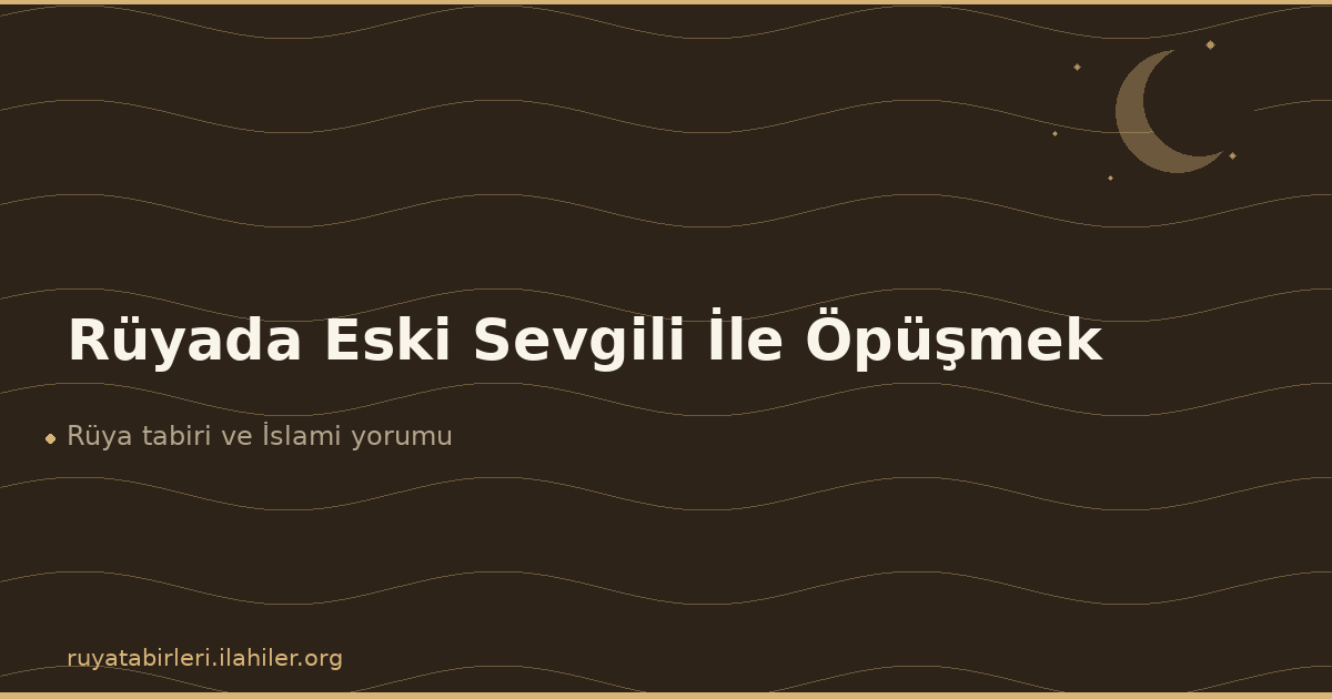 Rüyada Eski Sevgili İle Öpüşmek