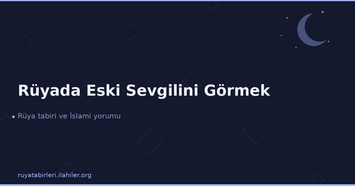 Rüyada Eski Sevgilini Görmek