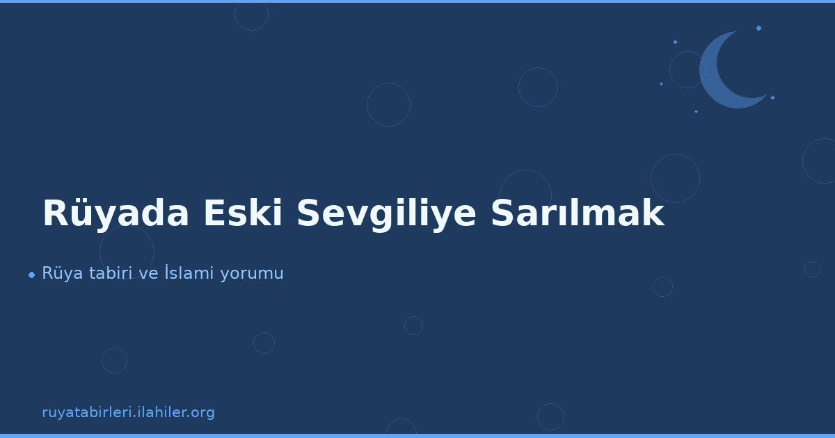 Rüyada Eski Sevgiliye Sarılmak