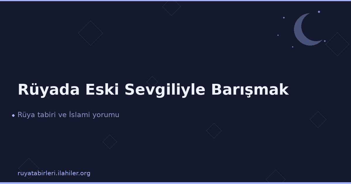 Rüyada Eski Sevgiliyle Barışmak