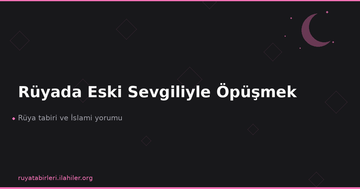 Rüyada Eski Sevgiliyle Öpüşmek