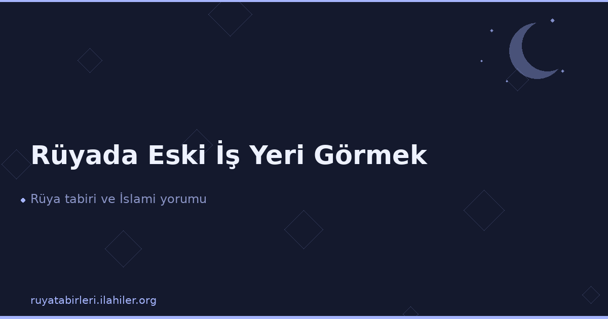 Rüyada Eski İş Yeri Görmek