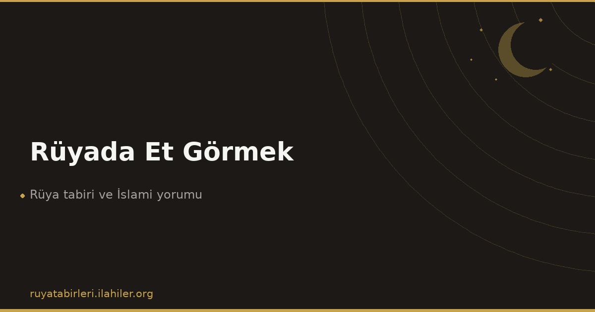 Rüyada Et Görmek