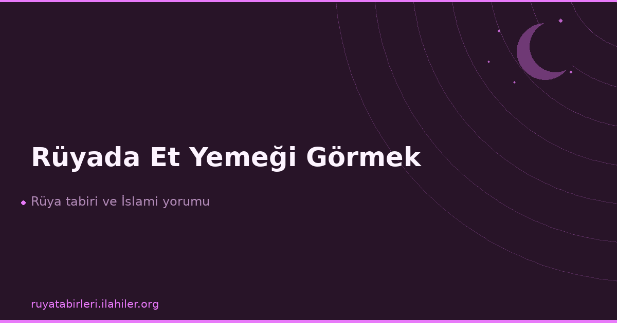 Rüyada Et Yemeği Görmek