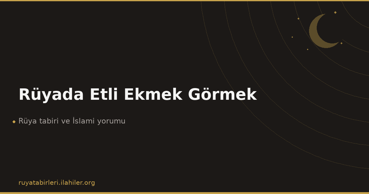 Rüyada Etli Ekmek Görmek