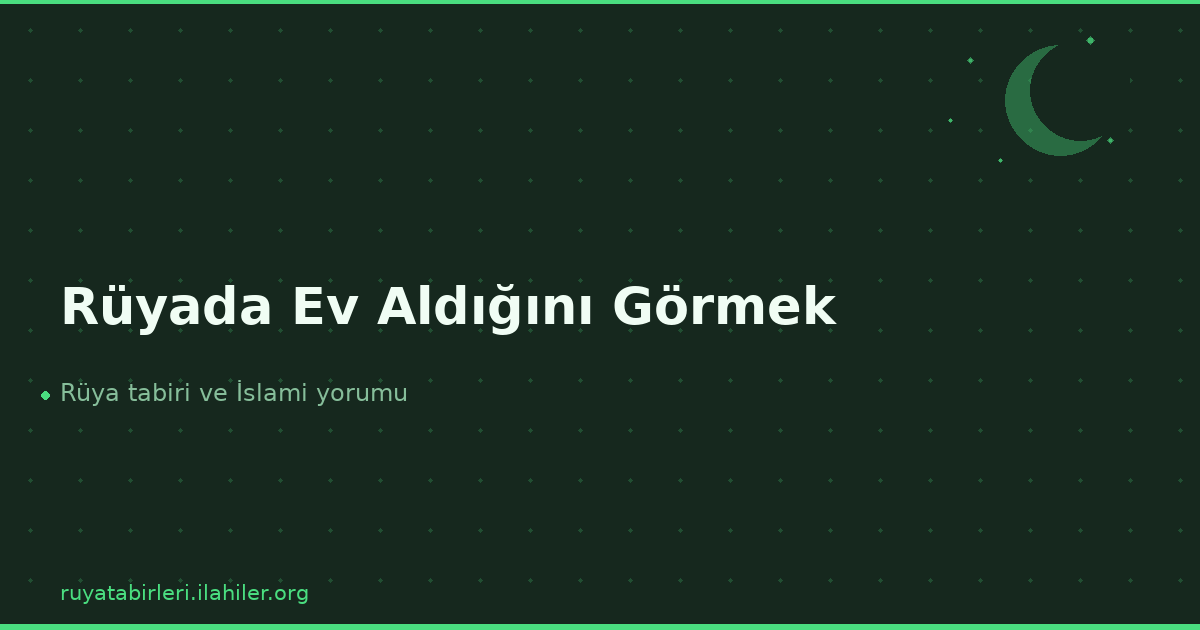 Rüyada Ev Aldığını Görmek