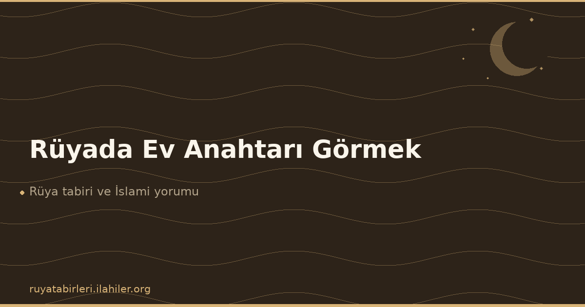 Rüyada Ev Anahtarı Görmek