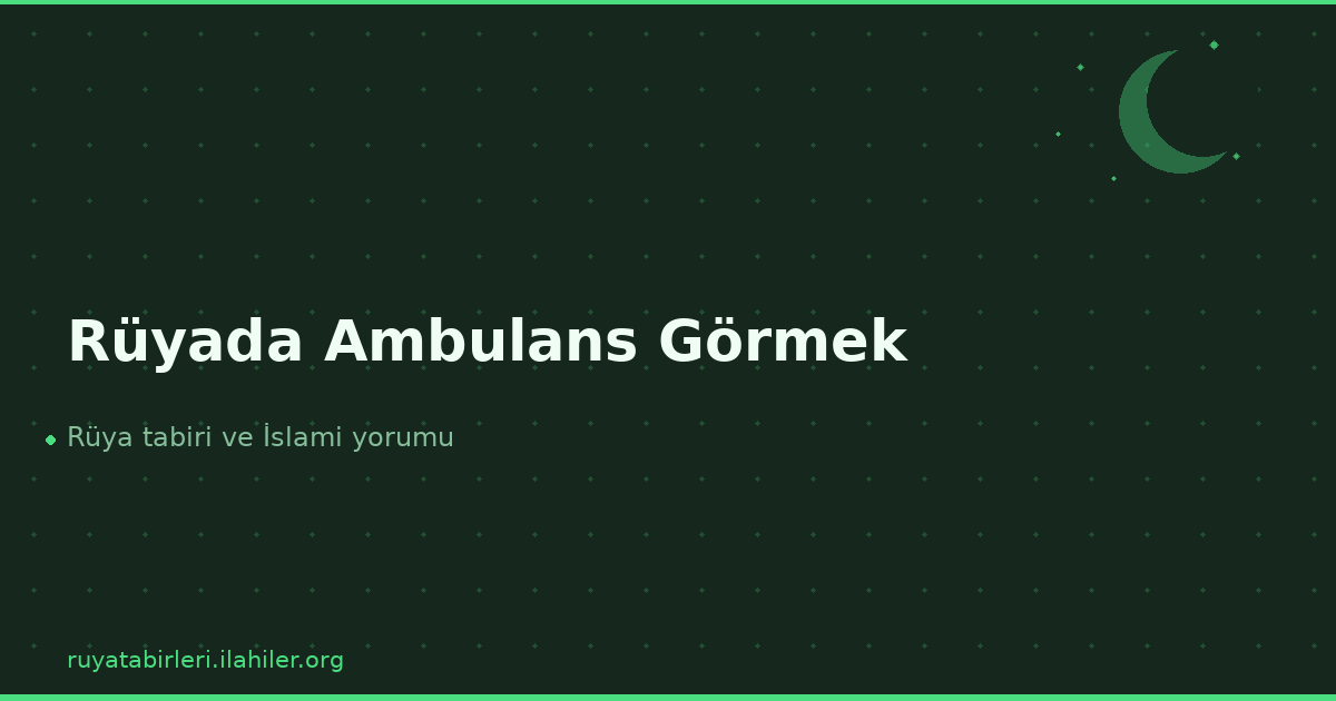 Rüyada Ambulans Görmek