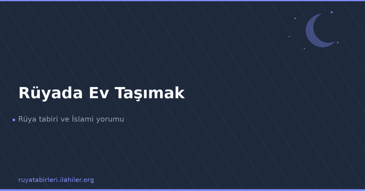 Rüyada Ev Taşımak