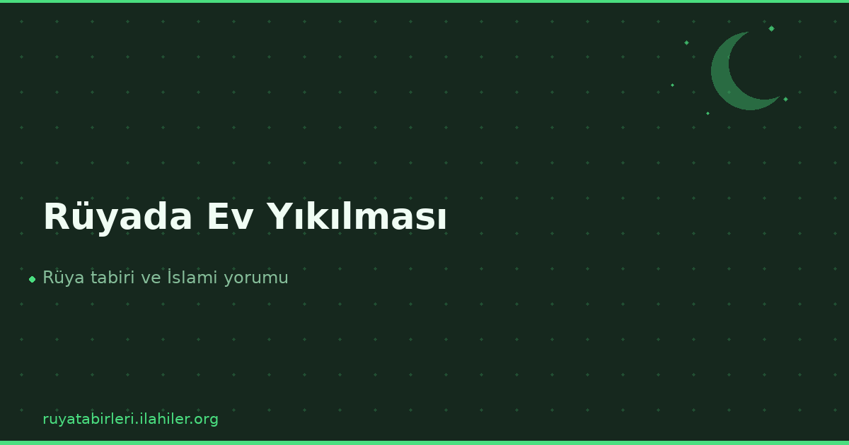 Rüyada Ev Yıkılması