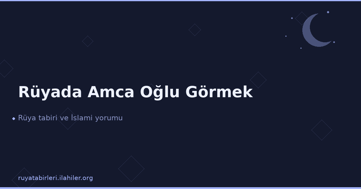 Rüyada Amca Oğlu Görmek