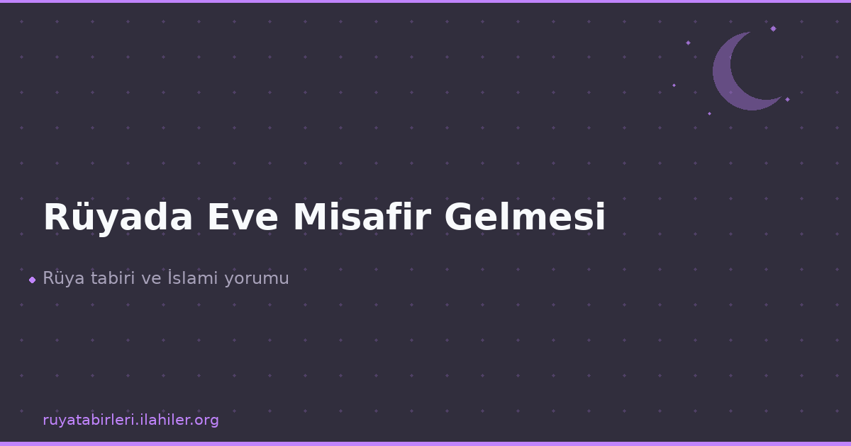 Rüyada Eve Misafir Gelmesi