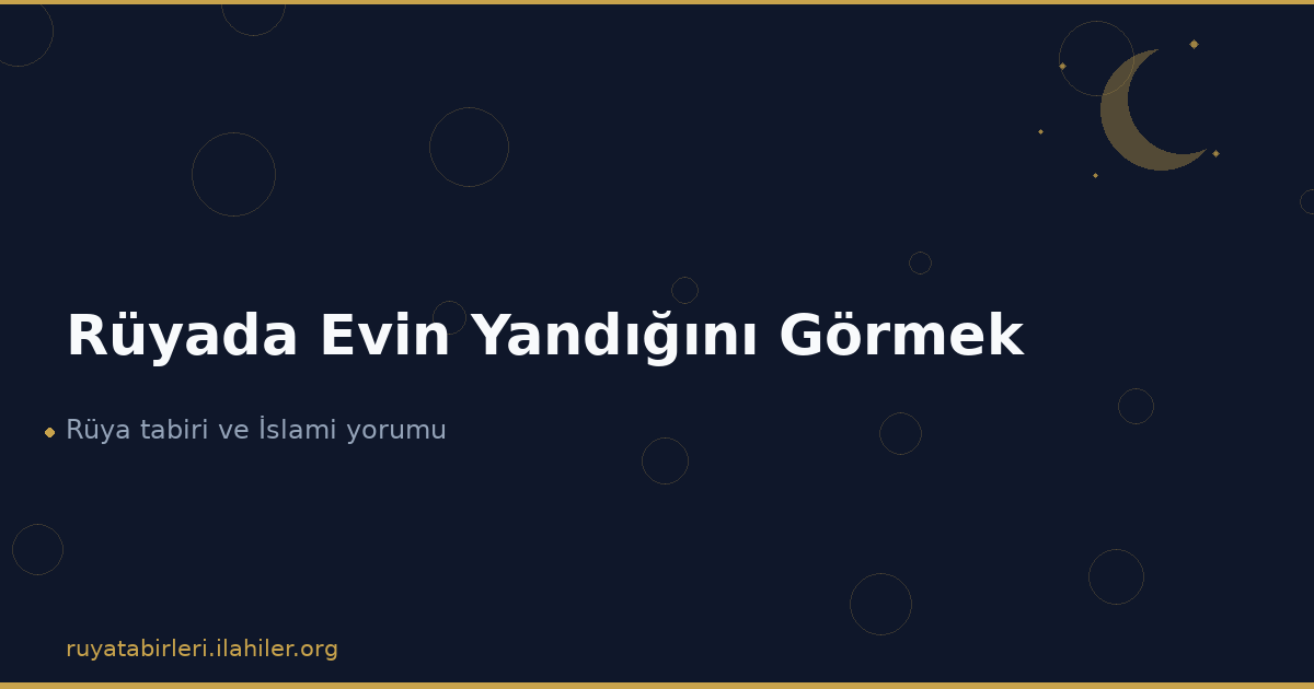 Rüyada Evin Yandığını Görmek