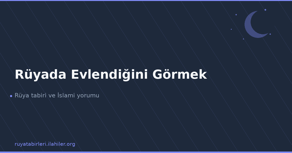 Rüyada Evlendiğini Görmek