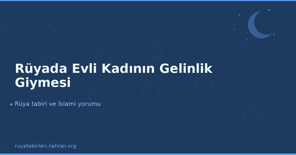 Rüyada Evli Kadının Gelinlik Giymesi
