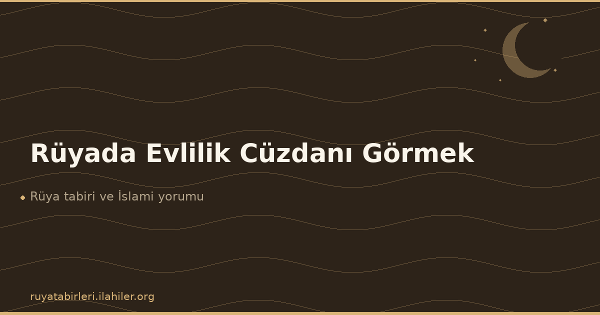 Rüyada Evlilik Cüzdanı Görmek