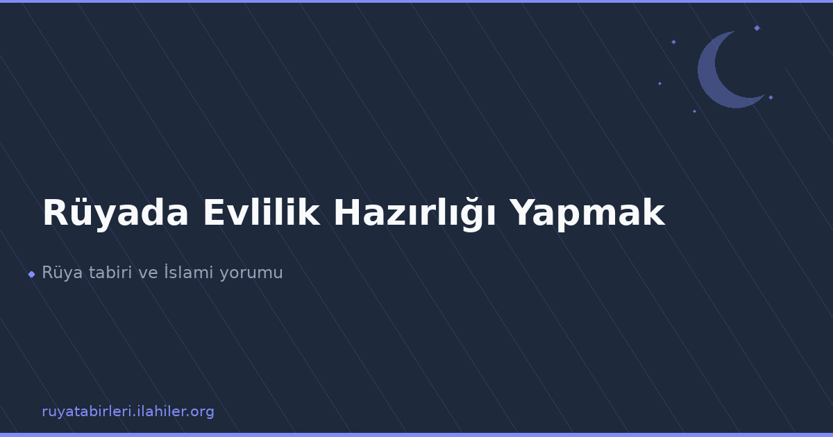 Rüyada Evlilik Hazırlığı Yapmak