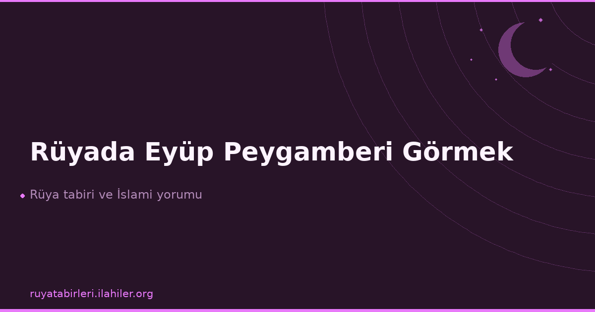 Rüyada Eyüp Peygamberi Görmek