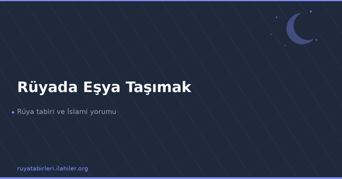 Rüyada Eşya Taşımak