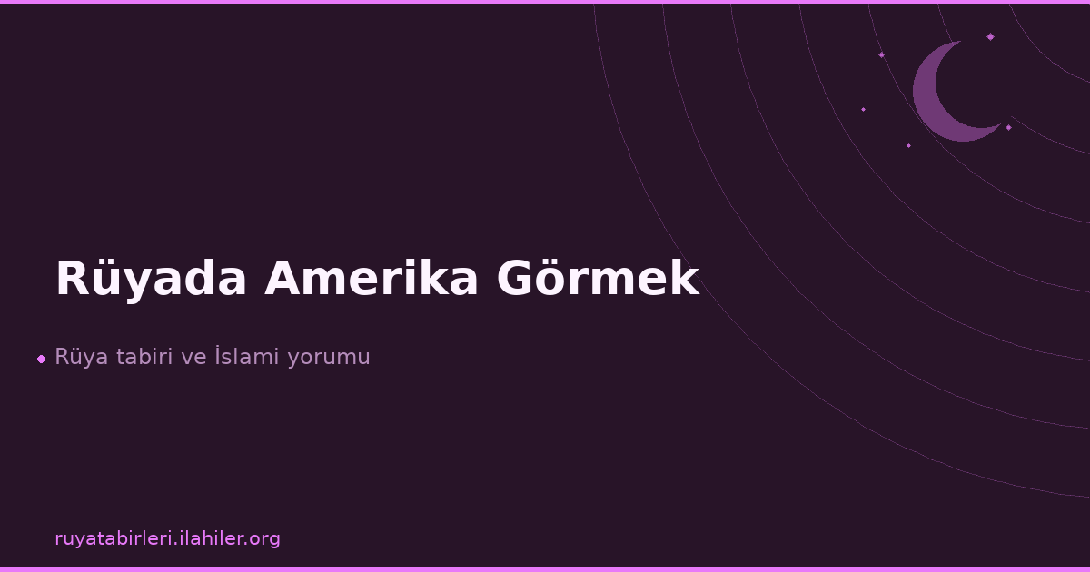 Rüyada Amerika Görmek