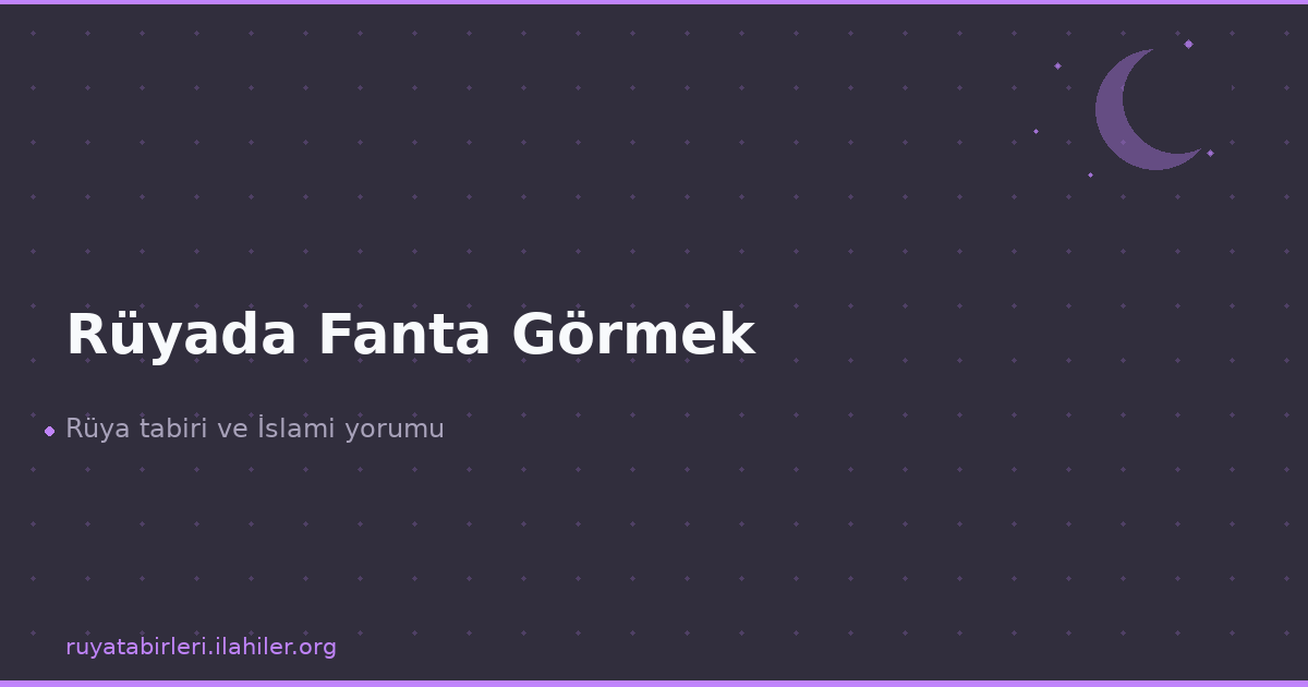 Rüyada Fanta Görmek
