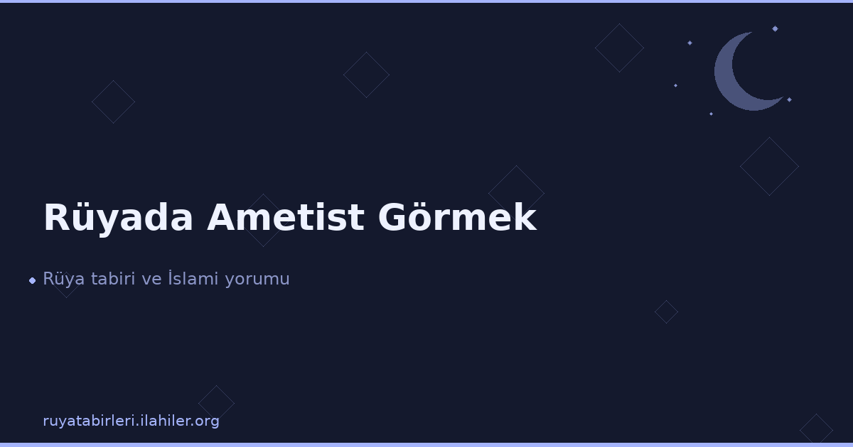 Rüyada Ametist Görmek