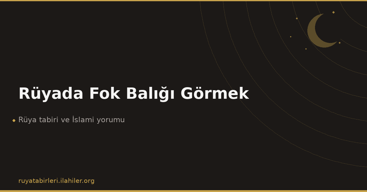 Rüyada Fok Balığı Görmek