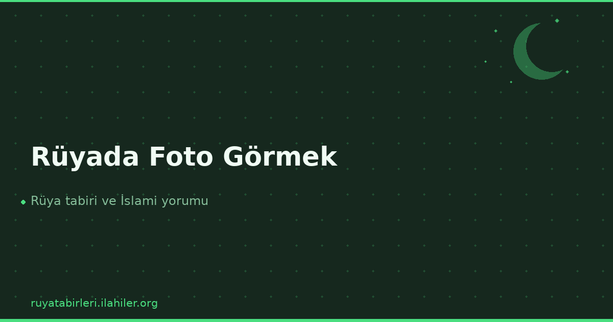 Rüyada Foto Görmek