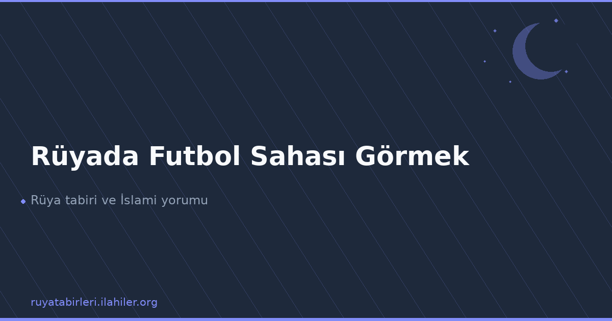 Rüyada Futbol Sahası Görmek