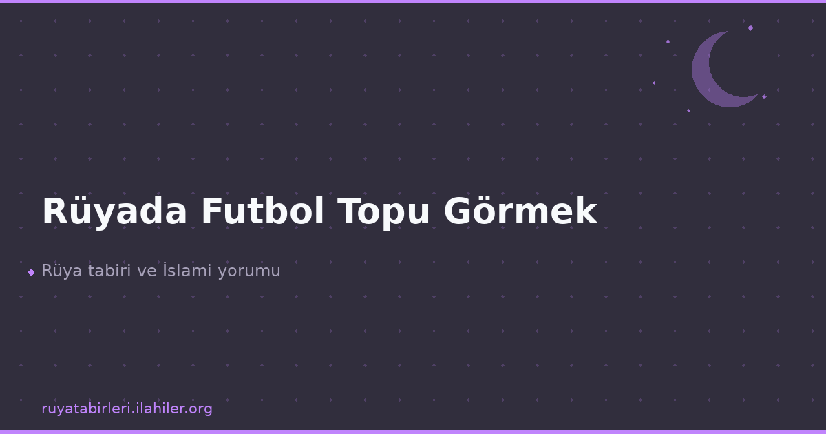 Rüyada Futbol Topu Görmek