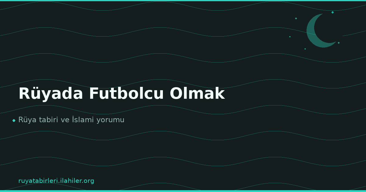 Rüyada Futbolcu Olmak