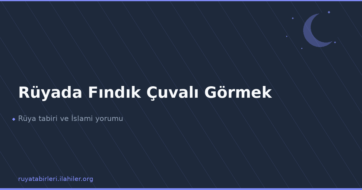 Rüyada Fındık Çuvalı Görmek