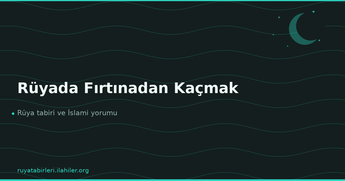 Rüyada Fırtınadan Kaçmak