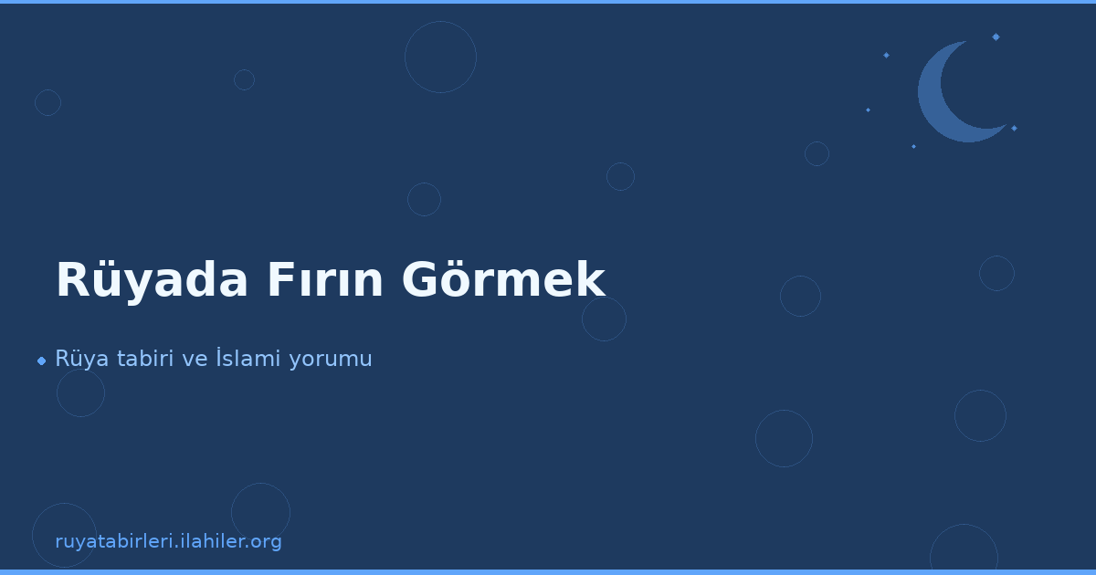Rüyada Fırın Görmek
