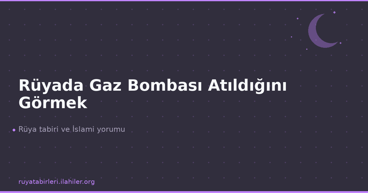 Rüyada Gaz Bombası Atıldığını Görmek