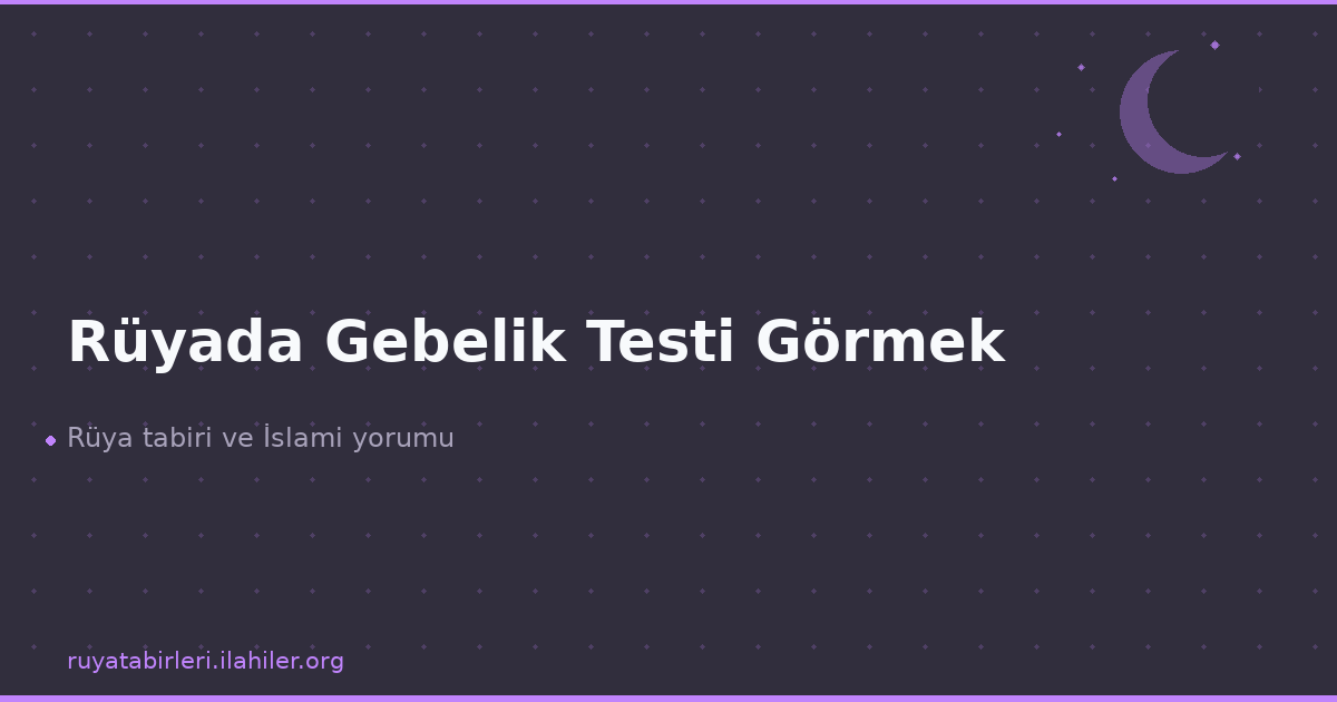 Rüyada Gebelik Testi Görmek